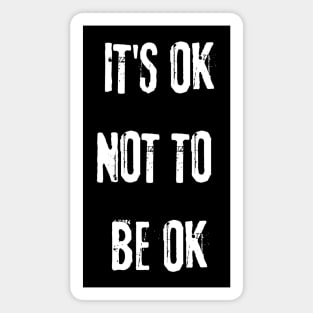 It's OK Not To Be OK Funny Text Design Magnet